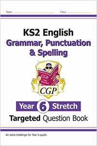 KS2 English Year 6 Stretch Grammar, Punctuation & Spelling Targeted Question Book (w/Answers)