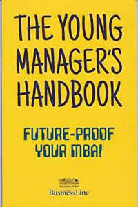 The Young Manager's Handbook : Future - Proof Your MBA !