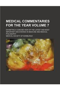 Medical Commentaries for the Year; Exhibiting a Concise View of the Latest and Most Important Discoveries in Medicine and Medical Philosophy Volume 7