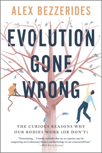 Evolution Gone Wrong: The Curious Reasons Why Our Bodies Work (or Don't)