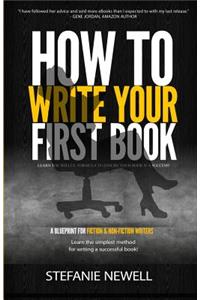 How To Write Your First Book: Tips On How To Write Fiction & Non Fiction Books And Build Your Author Platform