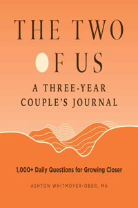 Two of Us: A Three-Year Couples Journal: 1,000+ Daily Questions for Growing Closer