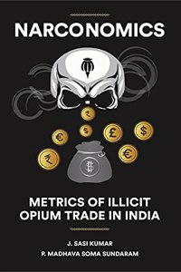 Narconomics: Metrics of Illicit Opium Trade in India