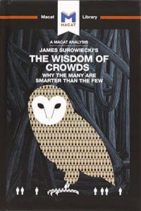 Analysis of James Surowiecki's the Wisdom of Crowds: Why the Many Are Smarter Than the Few and How Collective Wisdom Shapes Business, Economics, Societies, and Nations