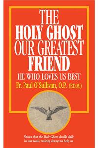 Holy Ghost, Our Greatest Friend: He Who Loves Us Best