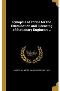 Synopsis of Forms for the Examination and Licensing of Stationary Engineers ..