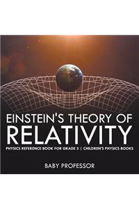 Einstein's Theory of Relativity - Physics Reference Book for Grade 5 Children's Physics Books