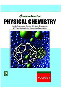 Comprehensive Physical Chemistry Vol-I (FOR UNDERGRADUATE COURSES, JEE MAIN & ADVANCED, NEET AND VARIOUS OTHER COMPETITIVE EXAMINATIONS)