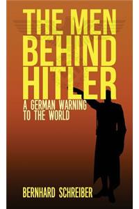 Men Behind Hitler: A German Warning to the World