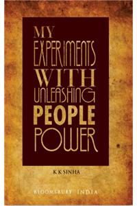 My Experiments with  Unleashing People Power