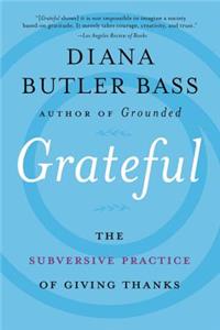 Grateful: The Subversive Practice of Giving Thanks