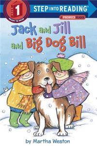 Jack and Jill and Big Dog Bill: A Phonics Reader: A Phonics Reader