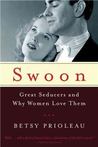 Swoon: Great Seducers and Why Women Love Them