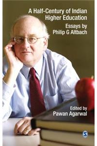 A Half-Century of Indian Higher Education: Essays by Philip G. Altbach