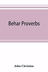 Behar proverbs: classified and arranged according to their subject-matter and translated into English with notes illustrating the social custom, popular Superstitio