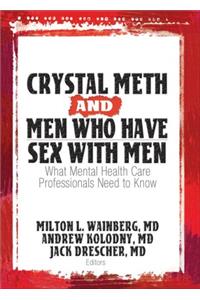 Crystal Meth and Men Who Have Sex with Men: What Mental Health Care Professionals Need to Know