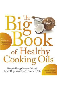 Big Book of Healthy Cooking Oils