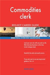 Commodities clerk RED-HOT Career Guide; 2563 REAL Interview Questions