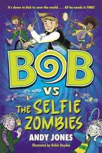 Bob vs the Selfie Zombies