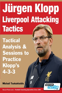 Jürgen Klopp Liverpool Attacking Tactics - Tactical Analysis and Sessions to Practice Klopp's 4-3-3