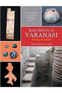 Early History of Varanasi: Recent Excavations at Rajghat