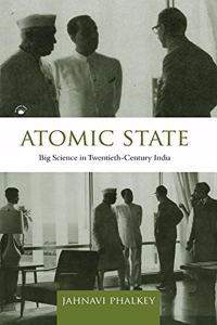 Atomic State: Big Science in Twentieth-Century India