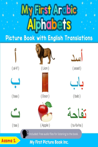 My First Arabic Alphabets Picture Book with English Translations: Bilingual Early Learning & Easy Teaching Arabic Books for Kids