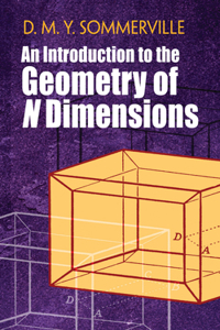 Introduction to the Geometry of N Dimensions