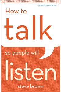 How to Talk So People Will Listen