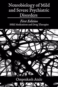 Neurobiology of Mild and Severe Psychiatric Disorders: First Edition