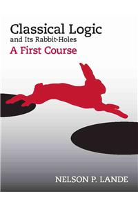 Classical Logic and Its Rabbit-Holes