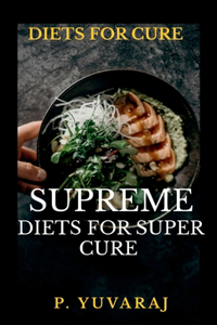 Supreme Diets for Super Cure