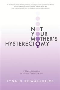 Not Your Mother's Hysterectomy: A Transformation in Women's Health Care