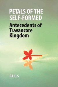 Petals of the Self-Formed: Antecedents of Travancore Kingdom [Hardcover]