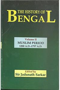 The history of Bengal vol 2 Muslim Period (1200A.D.-1757A.D.)