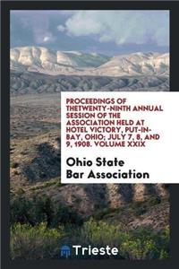 Proceedings of Thetwenty-Ninth Annual Session of the Association Held at Hotel Victory, Put-In-Bay, Ohio; July 7, 8, and 9, 1908. Volume XXIX