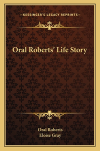 Oral Roberts' Life Story