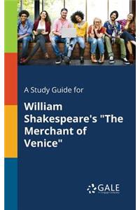 Study Guide for William Shakespeare's "The Merchant of Venice"