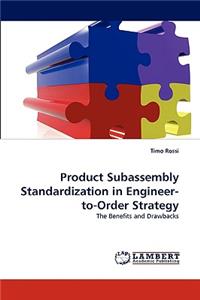 Product Subassembly Standardization in Engineer-to-Order Strategy