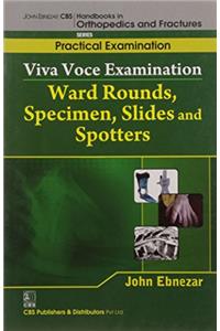 Viva Voce Examination Ward Rounds, Specimen, Slides And Spotters(Handbooks In Orthopedics And Fractures Series, Vol. 68- Practical Examination)