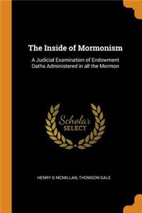 The Inside of Mormonism: A Judicial Examination of Endowment Oaths Administered in All the Mormon