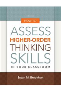 How to Assess Higher-Order Thinking Skills in Your Classroom