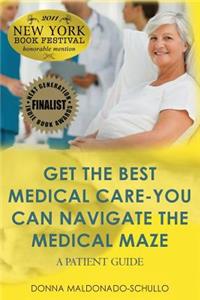 Get The BEST Medical Care-YOU Can Navigate The Medical Maze