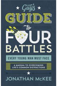 Guy's Guide to Four Battles Every Young Man Must Face