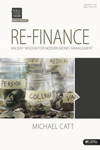 Bible Studies for Life: Re-Finance Leader Kit: Ancient Wisdom for Modern Money Management