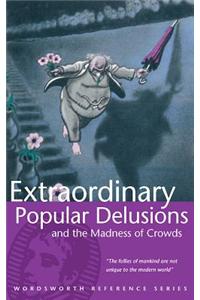 Extraordinary Popular Delusions and the Madness of Crowds