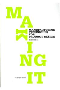 Making It: Manufacturing Techniques for Product Design