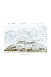 Ladakh 1974 to 2008: A Photographic Homage