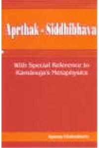 Aprthak Siddhibhava: with special reference to Ramanuja’s Metaphysics