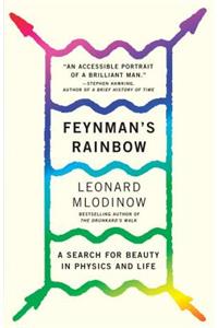 Feynman's Rainbow: A Search for Beauty in Physics and in Life